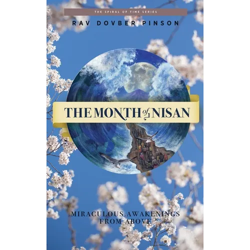 The Month of Nisan: miraculous awakenings from above