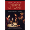 Discovering Christ the Servant: A Spirituality of Service