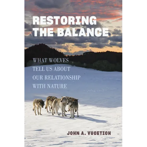 Restoring the Balance: What Wolves Tell Us about Our Relationship with Nature