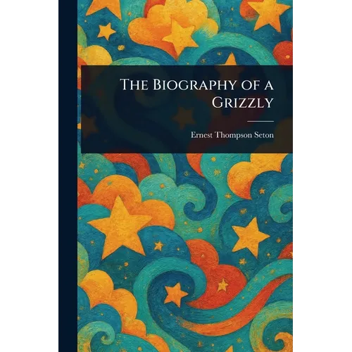 The Biography of a Grizzly