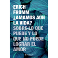 ¿Amamos Aún La Vida? Sobre Lo Que Puede Y Lo Que No Puede Lograr El Amor / Do We Still Love Life?