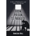 From Prison to Paradise: The Story of Redemption Justice Was Not Served, A Life Sentence Was Dakota's Story