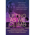 Lifting as We Climb: How Black Faculty Make Professional and Linguistic Choices to Thrive in Higher Education