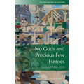 No Gods and Precious Few Heroes: Scotland 1900-2015
