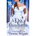 A Kiss At Christmastide: Regency Novella