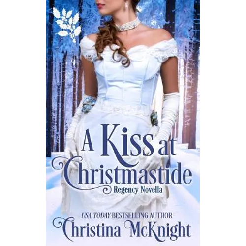 A Kiss At Christmastide: Regency Novella