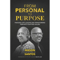 From Personal To Purpose: Finessing Life's Lessons and Transforming Them Into Your True Calling