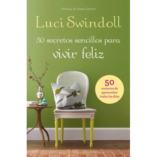 La 50 Secretos sencillos para vivir feliz = 50 Simple Secrets to a Happy Life = 50 Simple Secrets to a Happy Life