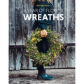 A Year of Flower Wreaths: Simple Projects for All Seasons