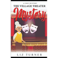 The Village Theater Mystery: A Cozy Mystery