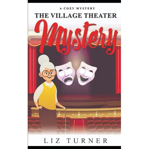 The Village Theater Mystery: A Cozy Mystery