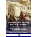 Wise Men from the East and from the West: The Religious, Economic and Social Traditions of Eastern and Western Cultures
