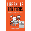 Life Skills for Teens - Because AI Can't Do It All: Essential Tools for Independence, Confidence and Success After High School Travel, Budgeting & Mon