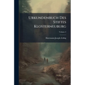 Urkundenbuch Des Stiftes Klosterneuburg: Bis Zum Ende Des Vierzehnten Jahrhunderts; Volume 2