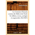 Le Cuisinier Durand, Cuisine Du MIDI Et Du Nord. 8e Édition, Revue, Corrigée Et Augmentée (Éd.1863)
