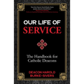 Our Life of Service: The Handbook for Catholic Deacons