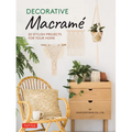 Decorative Macrame: 20 Stylish Projects for Your Home