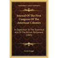 Journal Of The First Congress Of The American Colonies: In Opposition To The Tyrannical Acts Of The British Parliament (1845)