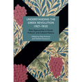 Understanding the Greek Revolution (1821-1832): New Approaches in Social, Political and Cultural History