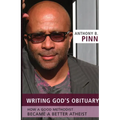 Writing God's Obituary: How a Good Methodist Became a Better Atheist