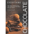 Everything Chocolate: The Most Mesmerizing and Delicious Chocolate Recipes Ever!