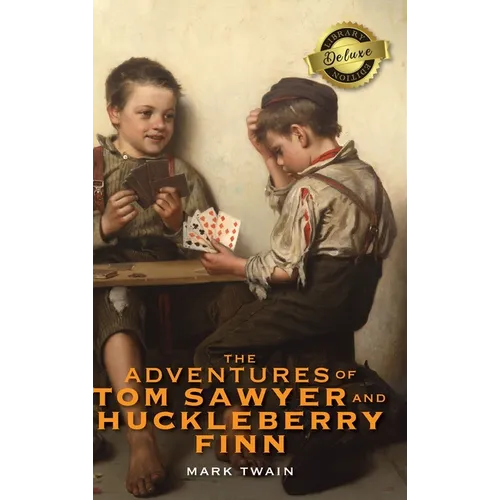 The Adventures of Tom Sawyer and Huckleberry Finn (Deluxe Library Edition)