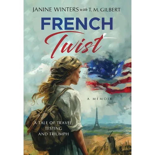 French Twist: A Tale of Travel, Testing and Triumph