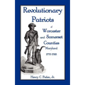 Revolutionary Patriots of Worcester and Somerset Counties, Maryland, 1775-1783