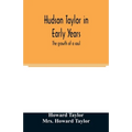 Hudson Taylor in early years: the growth of a soul