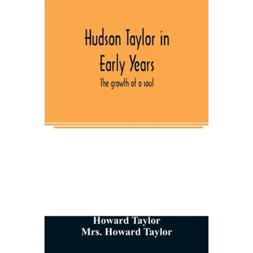 Hudson Taylor in early years: the growth of a soul