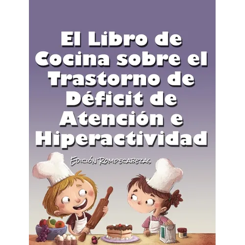 El Libro de Cocina Sobre el Trastorno de Déficit de Atención e Hiperactividad: Edición Rompecabezas