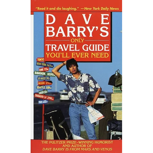 Dave Barry's Only Travel Guide You'll Ever Need
