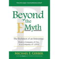 Beyond The E-Myth: The Evolution of an Enterprise: From a Company of One to a Company of 1,000!