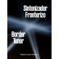 Rafael Lozano-Hemmer: Border Tuner