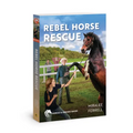 Rebel Horse Rescue: Volume 5