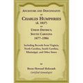 Ancestors and Descendants of Charles Humphries (d. 1837) of Union District, South Carolina, 1677-1984 including records from Virginia, North Carolina,