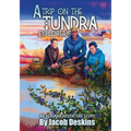 A Trip on the Tundra Explorer: An Alaskan Adventure Story