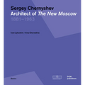 Sergey Chernyshev: Architect of the New Moscow