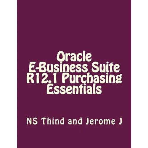 Oracle E-Business Suite R12.1 Purchasing Essentials