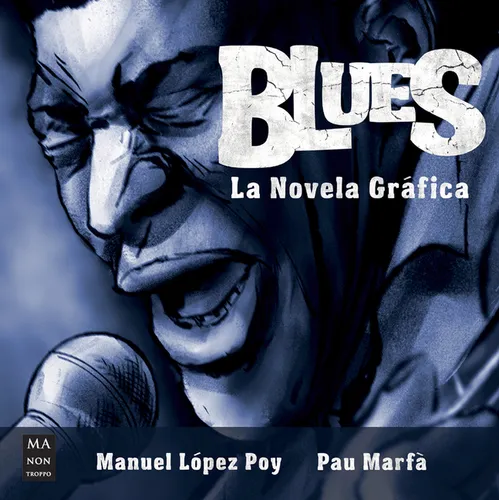 Blues, La Novela Gráfica: La Historia del Blues En Una Novela Gráfica Muy Especial