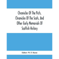 Chronicles Of The Picts, Chronicles Of The Scots, And Other Early Memorials Of Scottish History