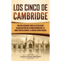 Los Cinco de Cambridge: Una guía fascinante sobre los espías rusos en Gran Bretaña que pasaron información a la Unión Soviética durante la Segunda Gue