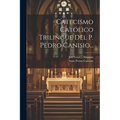 Catecismo Católico Trilingüe Del P. Pedro Canisio...