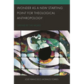 Wonder as a New Starting Point for Theological Anthropology: Opened by the World