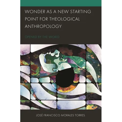 Wonder as a New Starting Point for Theological Anthropology: Opened by the World