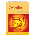 Cyberflirt: The Smart and Safe Way to Navigate the Web