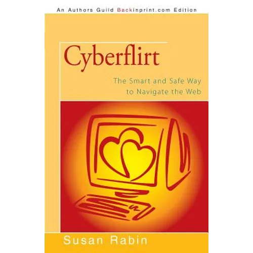 Cyberflirt: The Smart and Safe Way to Navigate the Web