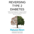 Reversing Type 2 Diabetes: Evidence-based strategies for reversing type 2 diabetes that your doctor doesn't know and drug companies hope you neve