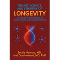 The Art, Science, and Strategy of Longevity: An Expansive Exploration of Aging, Health, and Human Potential