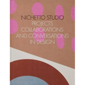 Nichetto Studio: Projects, Collaborations and Conversations in Design